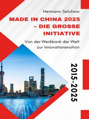 cover image of Made in China 2025 – Die große Initiative --Von der "Werkbank der Welt" zur Innovationsnation